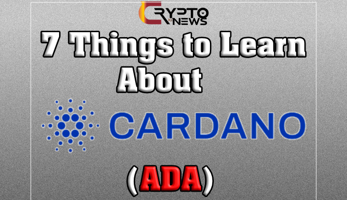 7 Things to Learn About Cardano (ADA) Before You Buy it !