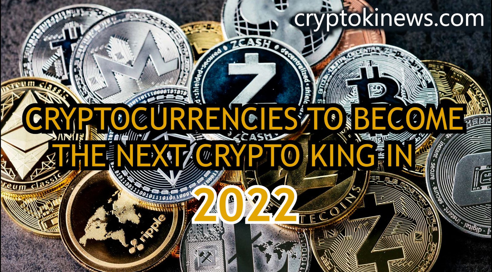 10 POTENTIAL CRYPTOCURRENCIES TO BECOME THE NEXT CRYPTO KING IN 2022 – cryptokinews.com