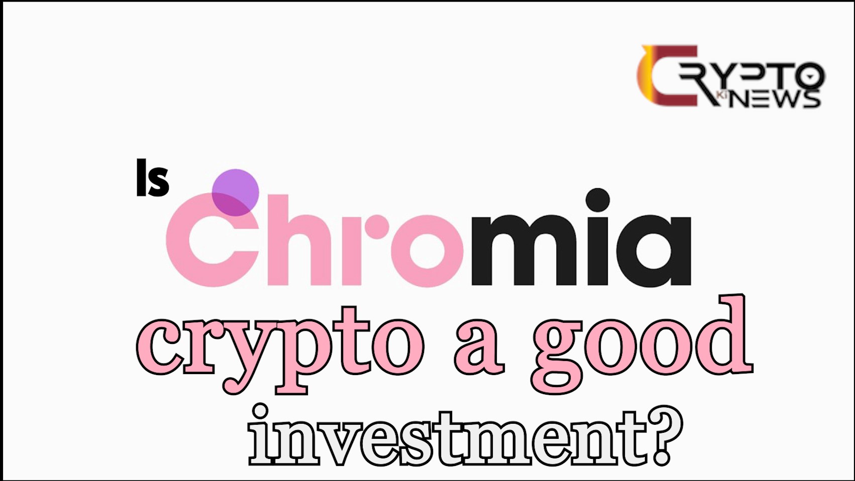 Is Chromia (CHR) crypto a good investment? – cryptokinews.com