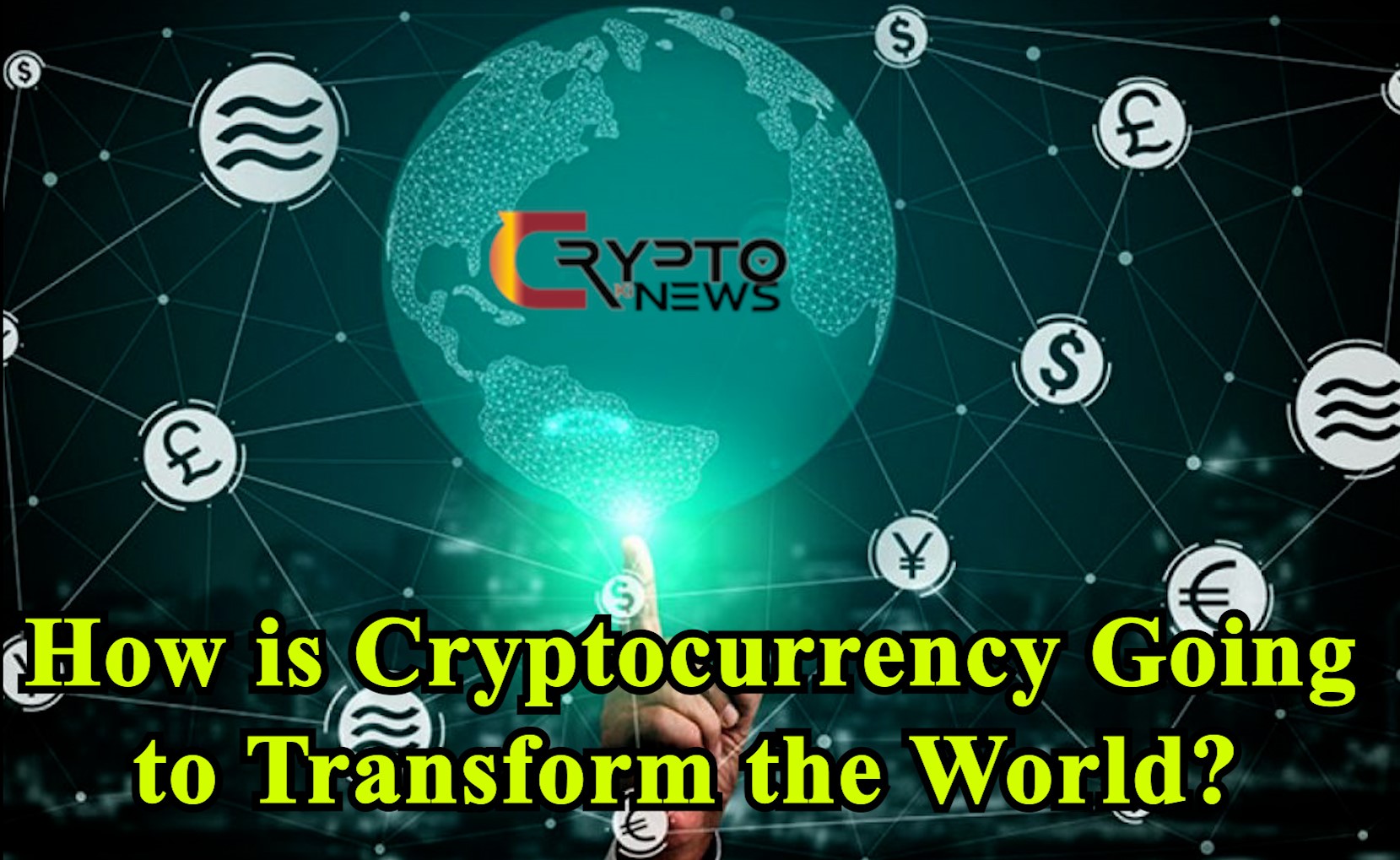 How is Cryptocurrency Going to Transform the World? – cryptokinews.com