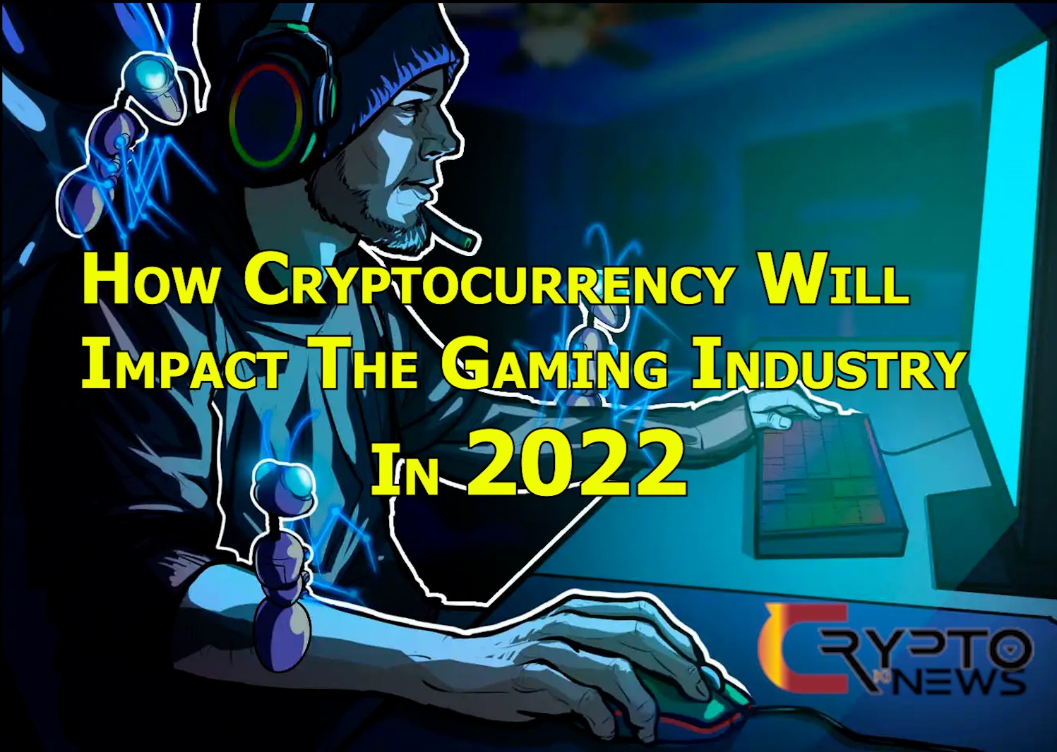 How Cryptocurrency Will Impact The Gaming Industry In 2022- cryptokinews.com