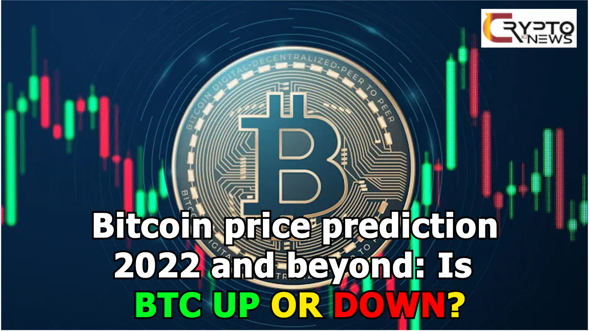 Bitcoin price prediction 2022 and beyond: Is BTC up or down? – cryptokinews.com