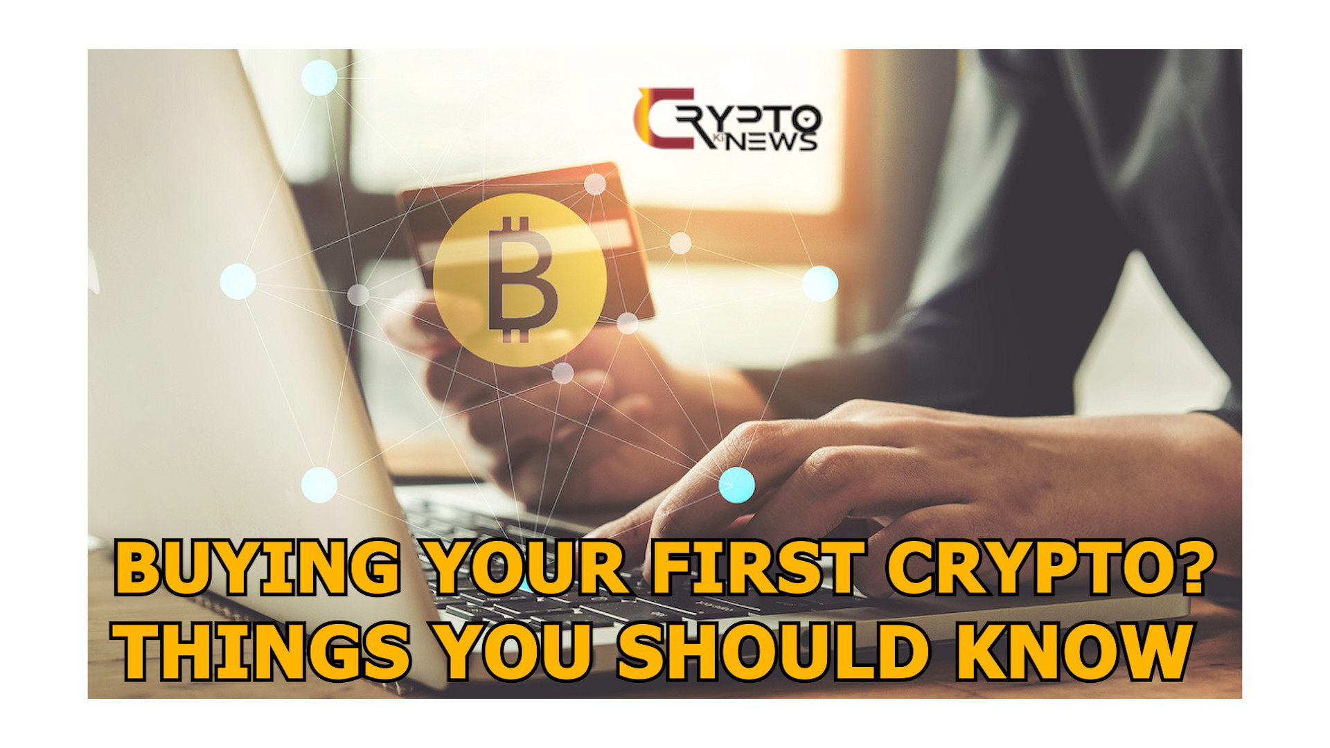 Buying Your First Crypto? 9 Things You Should Know – cryptokinews.com