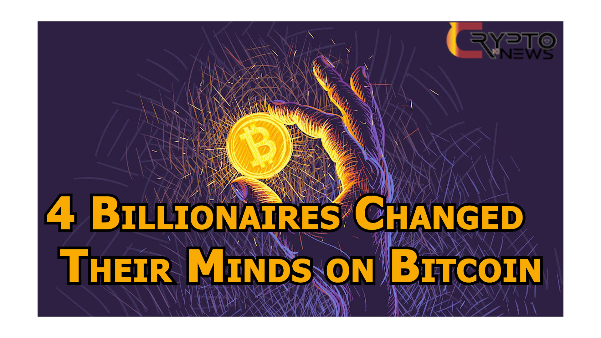 These 4 Billionaires Changed Their Minds on Bitcoin. Should You? – cryptokinews.com