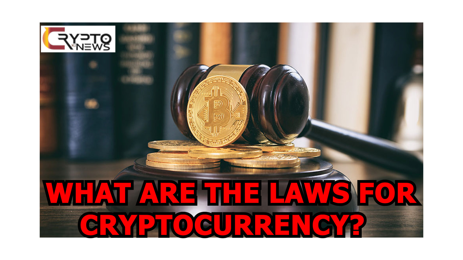 What Are the Laws for Cryptocurrency? – cryptokinews.com