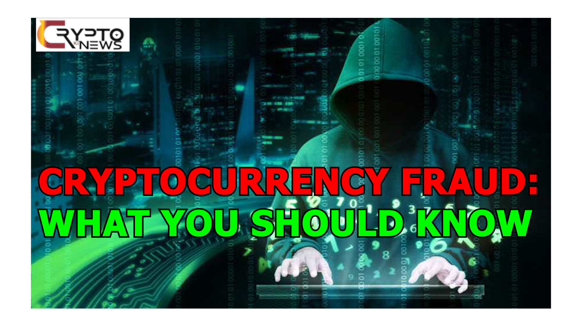 Cryptocurrency Fraud: What You Should Know – cryptokinews.com