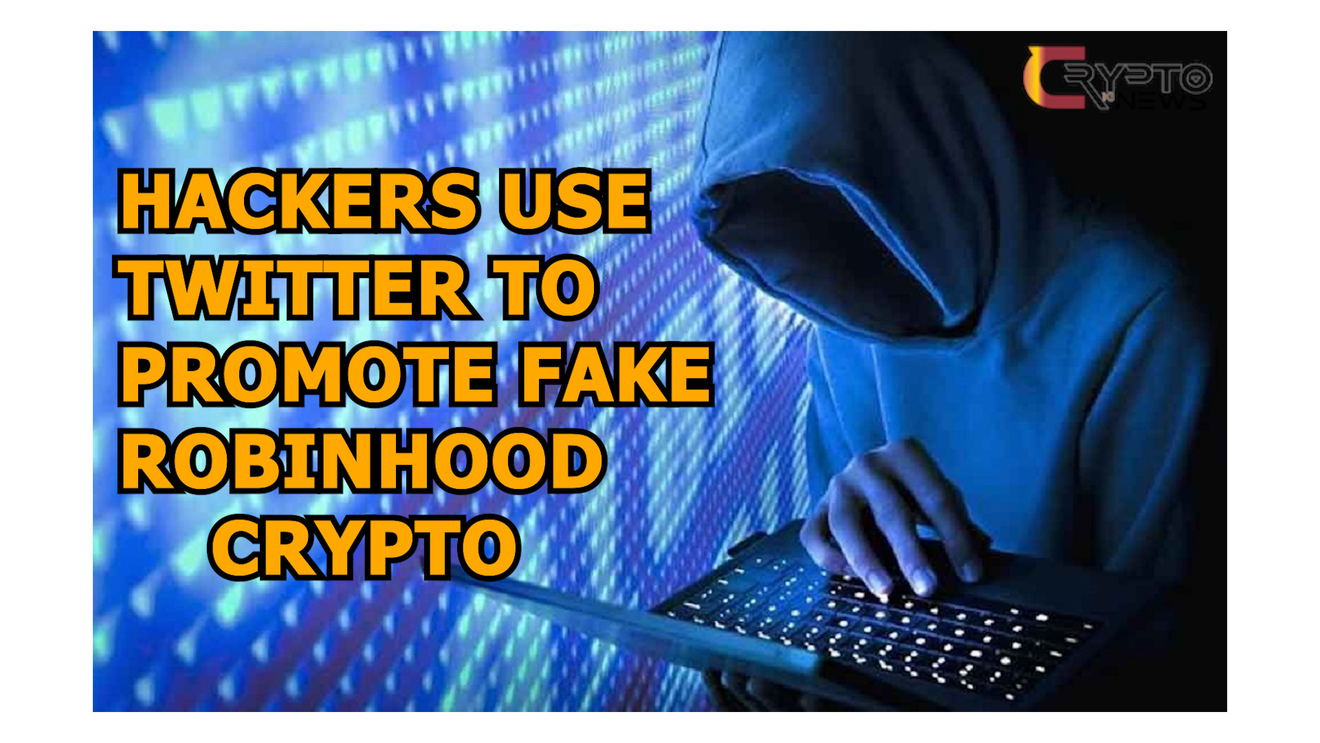 Hackers Use Twitter to Promote Fake Robinhood Crypto – cryptokinews.com